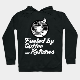 Fueled By Coffee And Ketones - Ketogenic Diet Coffee Lover Hoodie